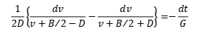 1/(2D){dv/(v+B/2-D)-dv/(v+B/2-D)}=-dt/G