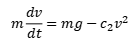 mv'=mg-c2v^2