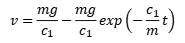 v=(mg/c1)-(mg/c1)exp(-c1t/m)