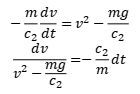 dv/(v^2-mg/c2)=-(c2/m)dt