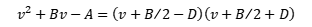 (v+B/2-D)(v+B/2+D)=v^2+Bv-A