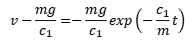 v-(mg/c1)=-(mg/c1)exp(-c1t/m)